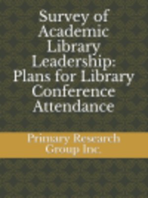 cover image of Survey of Academic Library Leadership: Plans for Library Conference Attendance 